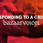 Responding to a crisis: how marketing company Bazaarvoice has been dealing with the outbreak of COVID-19
